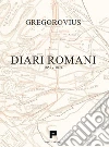 Diari romani. 1852-1874 libro