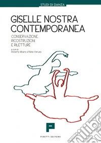 Giselle nostra contemporanea. Conservazione, ricostruzioni, riletture libro