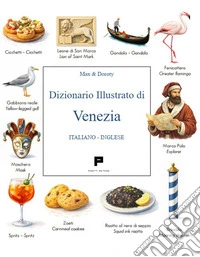 Dizionario illustrato di Venezia. Ediz. italiana e inglese libro