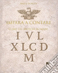 Impara a contare come gli antichi romani libro