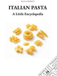 Italian pasta. A little encyclopedia libro