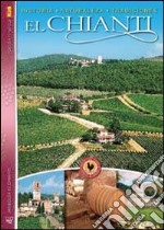 Il Chianti. Storia, natura, tradizioni. Ediz. spagnola libro