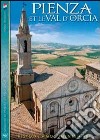 Pienza et la val d'Orcia. Histoire, monuments, art libro