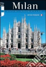 Milan. Histoire, monuments, art libro