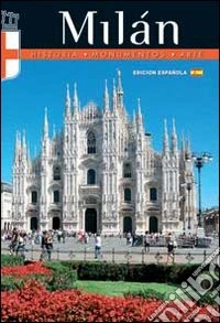 Milan. Historia, monumentos, arte