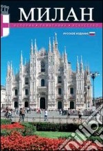 Milano. Storia, monumenti, arte. Ediz. russa libro