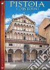 Pistoia e dintorni. Storia, monumenti, arte libro