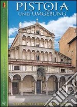 Pistoia und Umgebung. Geschichte, Denkmäler, Kunst libro