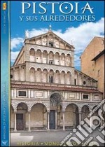 Pistoia y sus alrededores. Historia, monumento, arte libro