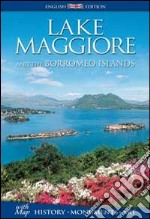 Lake Maggiore and the Borromeo islands. History, monuments, art libro