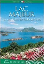 Lac Majeur et les iles Borromées. Histoire, monuments, art libro