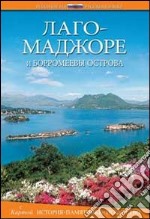 Lago Maggiore e le isole Borromee. Storia, monumenti, arte. Ediz. russa libro