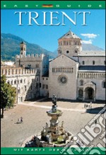 Trient. Eine Stadt mit Langer Geschinchtlicher und Kunsthistorischer Tradition, in der Italianische und Mitteleuropaische Kultur miteinander Versachmelzen libro