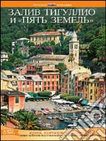 Il golfo del Tigullio e le Cinque Terre. Una terra da scoprire libro