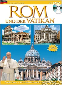 Rom und der Vatikan. Ediz. tedesca. Con DVD libro