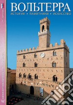 Volterra. Storia, monumenti, arte. Ediz. russa libro