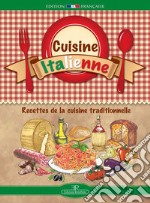 Cuisine italienne. Recettes de la cuisine traditionnelle. Ediz. a spirale libro