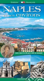 Napoli e dintorni. Guida e pianta della città per la visita dei monumenti. Ediz. francese libro