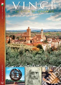 Vinci. La città di Leonardo