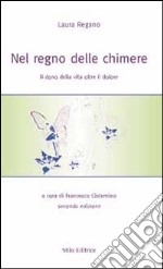 Nel regno delle chimere. Il dono della vita oltre il dolore