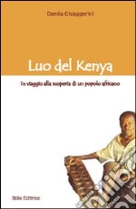 Luo del Kenya. In viaggio alla scoperta di un popolo africano libro