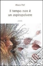 Il tempo non è un aspirapolvere libro