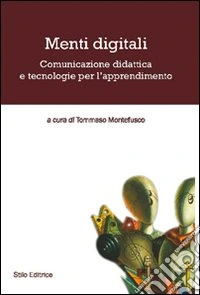 Menti digitali. Comunicazione didattica e tecnologie per l'apprendimento libro