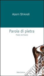 Parole di pietra. Poesie dal Kosovo libro