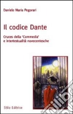 Il codice Dante. Cruces della «Commedia» e intertestualità novecentesche libro