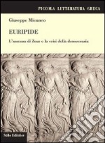 Euripide. L'assenza di Zeus e la crisi della democrazia libro