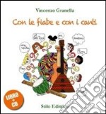 Con le fiabe e con i canti. Con CD Audio libro