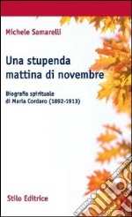 Una stupenda mattina di novembre. Biografia spirituale di Maria Cordaro (1892-1913)