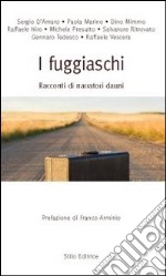 I fuggiaschi. Racconti di narratori dauni libro