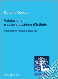 Valutazione e autovalutazione d'istituto. Percorsi formativi e didattici libro