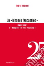 Un «binomio fantastico». Gianni Rodari e l`insegnamento della letteratura libro usato