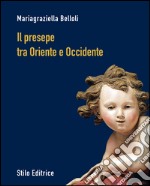 Il presepe fra Oriente e Occidente libro