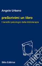 Prescrivimi un libro. I benefici psicologici della biblioterapia libro