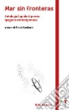 Mar sin fronteras. Antologia liquida di poesia spagnola contemporanea. Testo spagnolo a fronte libro