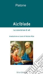 Alcibiade. La coscienza di sé. Testo greco a fronte. Ediz. bilingue libro