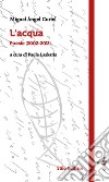 L'acqua. Poesie (2002-2012). Ediz. multilingue libro