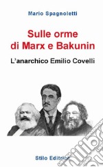 Sulle orme di Marx e Bakunin. L'anarchico Emilio Covelli libro