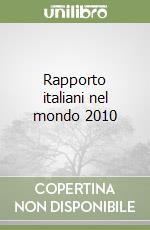 Rapporto italiani nel mondo 2010 libro