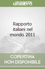 Rapporto italiani nel mondo 2011 libro