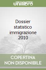 Dossier statistico immigrazione 2010 libro