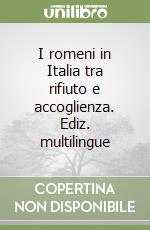 I romeni in Italia tra rifiuto e accoglienza. Ediz. multilingue libro