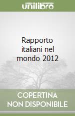 Rapporto italiani nel mondo 2012 libro