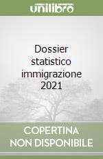 Dossier statistico immigrazione 2021 libro