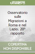 Osservatorio sulle Migrazioni a Roma e nel Lazio. 20° rapporto libro