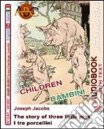 I tre porcellini-The story of three little pigs. Audiolibro. CD Audio. Con CD-ROM libro