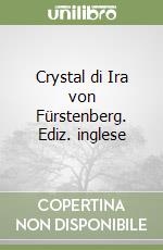 Crystal di Ira von Fürstenberg. Ediz. inglese libro